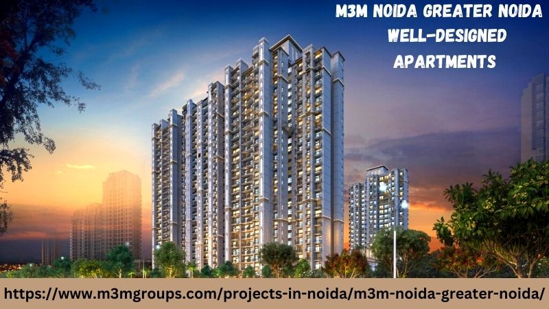M3M Noida Greater Noida- Let Living At Right Place