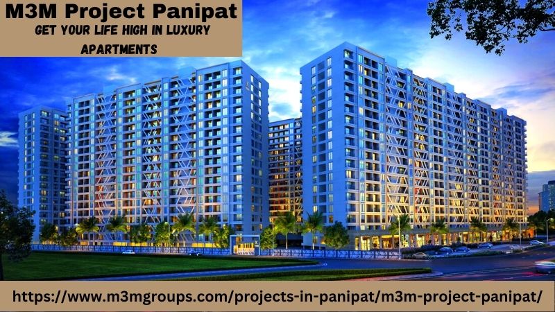 M3M Project Panipat Offers Everything That You Can Imagine